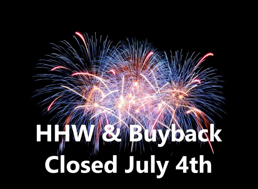 Fireworks light up the sky behind the words, "HHW & Buyback Closed July 4".