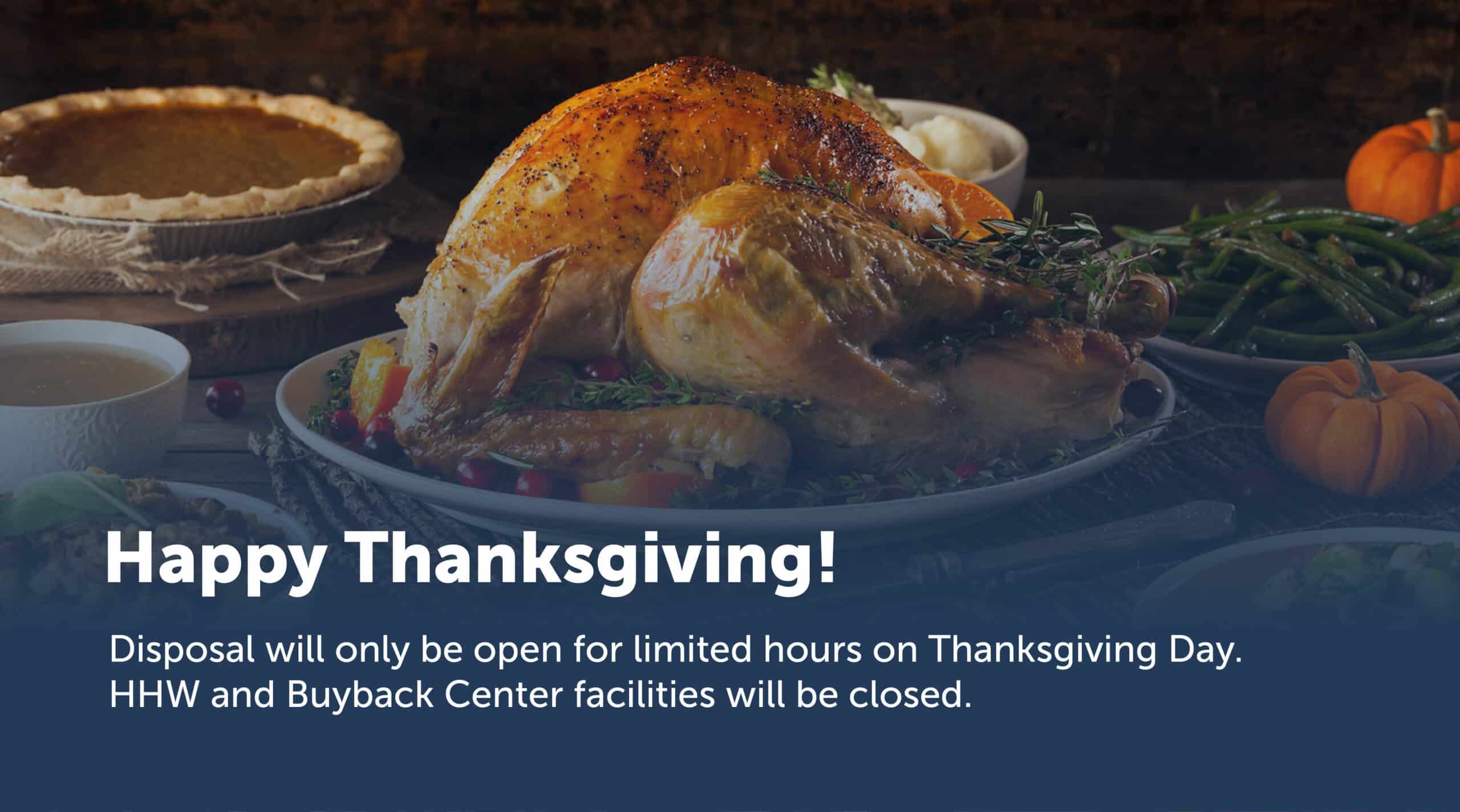 A table set with a Thanksgiving feast above the words, "Disposal will only be open for limited hours on Thanksgiving Day. HHW and Buyback Center facilities will be closed."